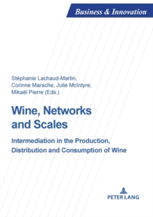 Image for Wine, Networks and Scales : Intermediation in the production, distribution and consumption of wine