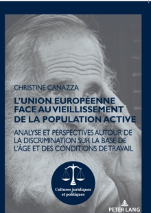 Image for L'Union europeenne face au vieillissement de la population active; Analyse et perspectives autour de la discrimination sur la base de l'age et des conditions de travail
