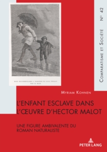 Image for L'enfant Esclave Dans L'oeuvre d'Hector Malot: Une Figure Ambivalente Du Roman Naturaliste