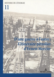 Image for D'une guerre a l'autre : L'itineraire petrolier d'Ernest Mercier