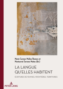 Image for La Langue Qu'elles Habitent: Écritures De Femmes, Frontières, Territoires