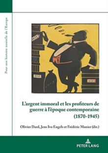 Image for L'argent immoral et les profiteurs de guerre a l'epoque contemporaine (1870-1945)