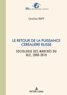 Image for Le Retour De La Puissance Céréalière Russe: Sociologie Des Marchés Du Blé 2000-2018