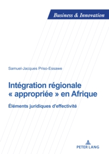Image for Intégration Régionale " Appropriée " En Afrique: Éléments Juridiques D'effectivité