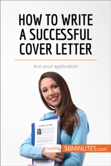 Image for How to write a successful cover letter: ace your application.