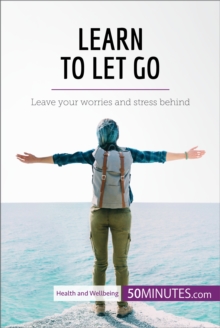 Image for Learn to let go [electronic resource] : leave your worries and stress behind / written by Elise Savaro ; translated by Rebecca Neal.