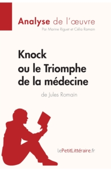 Image for Knock ou le Triomphe de la m?decine de Jules Romain (Analyse de l'oeuvre)