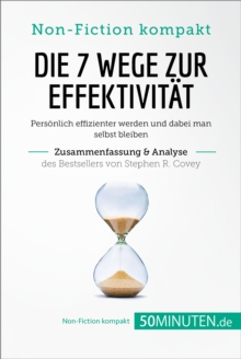 Image for Die 7 Wege zur Effektivitat von Stephen R. Covey (Zusammenfassung & Analyse): Personlich effizienter werden und dabei man selbst bleiben