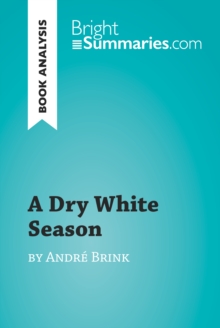 Image for Dry White Season by Andre Brink (Book Analysis): Detailed Summary, Analysis and Reading Guide