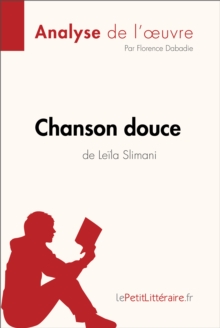Image for Chanson douce de Leila Slimani (Analyse de l'oeuvre): Comprendre la litterature avec lePetitLitteraire.fr.