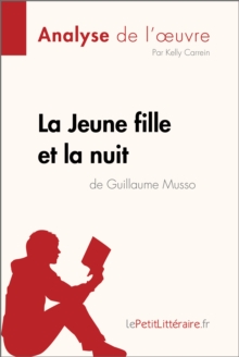 Image for La Jeune Fille et la nuit de Guillaume Musso (Analyse de l'oeuvre): Comprendre la litterature avec lePetitLitteraire.fr.