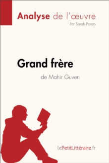 Image for Grand frere de Mahir Guven (Analyse de l'oeuvre): Comprendre la litterature avec lePetitLitteraire.fr.