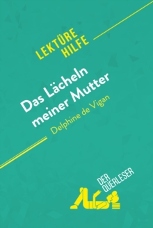 Image for Das Lacheln Meiner Mutter Von Delphine De Vigan (Lekturehilfe): Detaillierte Zusammenfassung, Personenanalyse Und Interpretation