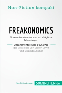 Image for Freakonomics. Zusammenfassung & Analyse des Bestsellers von Steven Levitt und Stephen Dubner: Uberraschende Antworten auf alltagliche Lebensfragen
