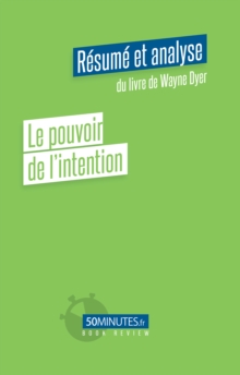 Image for Le Pouvoir De L'intention (Resume Et Analyse Du Livre De Wayne Dyer)