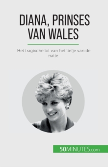 Image for Diana, prinses van Wales : Het tragische lot van het liefje van de natie