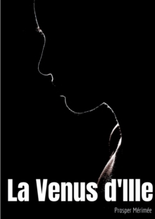 Image for La Venus d'Ille : une nouvelle fantastique de Prosper Merimee