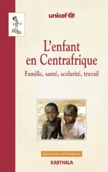 Image for L'enfant En Centrafrique - Famille, Sante, Scolarite, Travail
