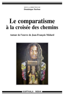 Image for Le Comparatisme a La Croisee Des Chemins: Autour De L'oeuvre De Jean-Francois Medard