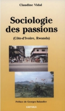 Image for Sociologie Des Passions: (Cote-d'Ivoire Et Rwanda)