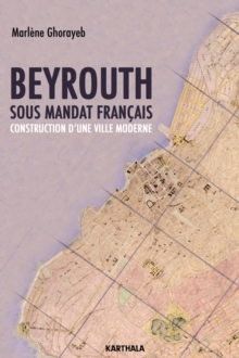 Image for Beyrouth Sous Mandat Francais: Construction D'une Ville Moderne