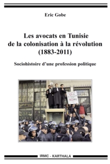 Image for Les Avocats En Tunisie De La Colonisation a La Revolution (1883-2011)
