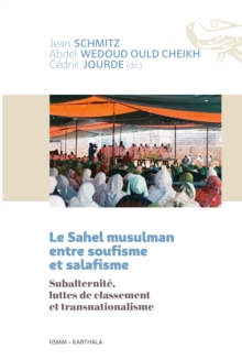 Image for Le Sahel musulman entre soufisme et salafisme. Subalternite, luttes de classement et transnationalisme