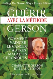 Image for Guerir avec la methode Gerson - Healing The Gerson Way