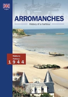 Image for Arromanches, History Of A Harbour