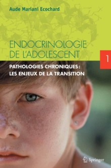 Image for Endocrinologie de l'adolescent. Tome 1: Pathologies chroniques : les enjeux de la transition