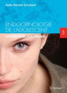 Image for Endocrinologie de l'adolescent. Tome 3: Pathologies pubertaires