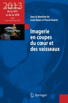 Image for Imagerie en coupes du coeur et des vaisseaux: Compte rendu des 5es rencontres de la SFC et de la SFR, Paris, 14 et 15 fevrier 2013