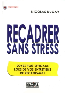 Image for Recadrer Sans Stress: Soyez Plus Efficace Lors De Vos Entretiens De Recadrage