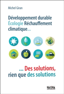 Image for Developpement Durable, Ecologie, Rechauffement Climatique: Des Solutions, Rien Que Des Solutions
