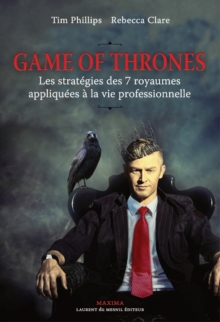 Image for Game of Thrones: Les Strategies Des 7 Royaumes Appliquees a La Vie Professionnelle