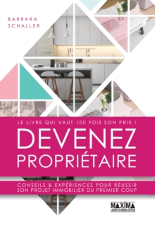 Image for Devenez Proprietaire: Conseils & Experiences Pour Reussir Son Projet Immobilier Du Premier Coup