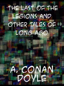 Image for The Last of the Legions and Other Tales of Long Ago