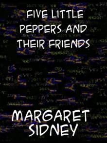 Image for Five Little Peppers and Their Friends