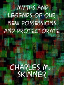 Image for Myths and Legends of our New Possessions and Protectorate