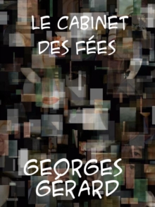 Image for Le Cabinet des Fees Or Recreative Readings Arranged for the Express Use of Students in French