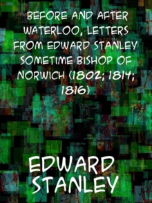 Image for Before and After Waterloo Letters from Edward Stanley, Sometime Bishop of Norwich (1802; 1814; 1816)