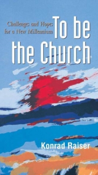 Image for To be the Church : Challenges and Hopes for a New Millennium