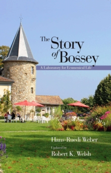 Image for The story of Bossey  : a laboratory for ecumenical life