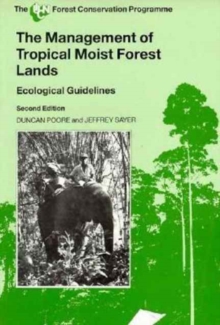 Image for The Management of Tropical Moist Forest Lands : Ecological Guidelines