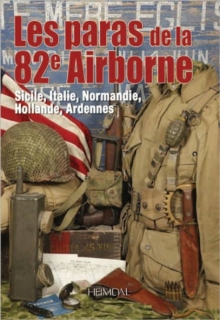 Image for Les Paras De La 82e Airborne : Sicile, Italie, Normandie, Hollande, Ardennes