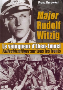 Image for Major Rudolf Witzig Le Vainqueur D'Eben-Emael