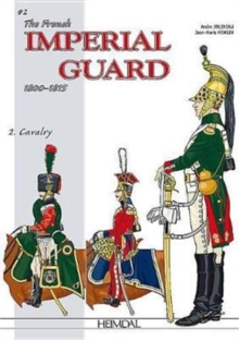 The French Imperial Guard Volume 2: Cavalry