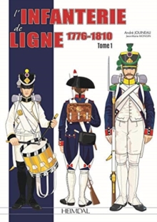 Image for L'Infanterie De Ligne Tome 1 : 1776-1814