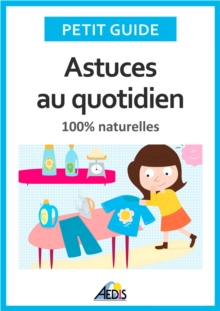 Image for Astuces Au Quotidien: 100% Naturelles