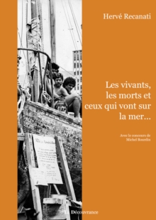 Image for Les Vivants, Les Morts Et Ceux Qui Vont Sur La Mer: Un Recit Maritime Mouvemente Tire D'une Histoire Vraie